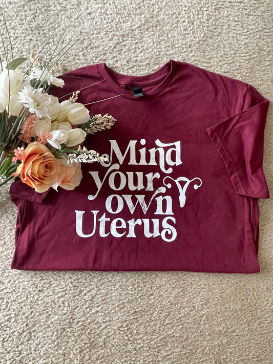 Mind Your Own Uterus Tee